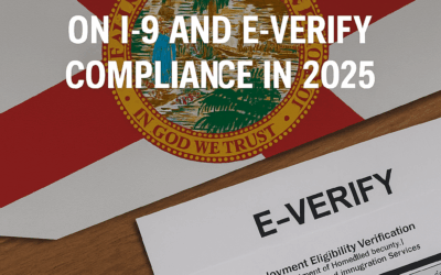 Florida Employers Face Rising Pressure on I-9 and E-Verify Compliance in 2025