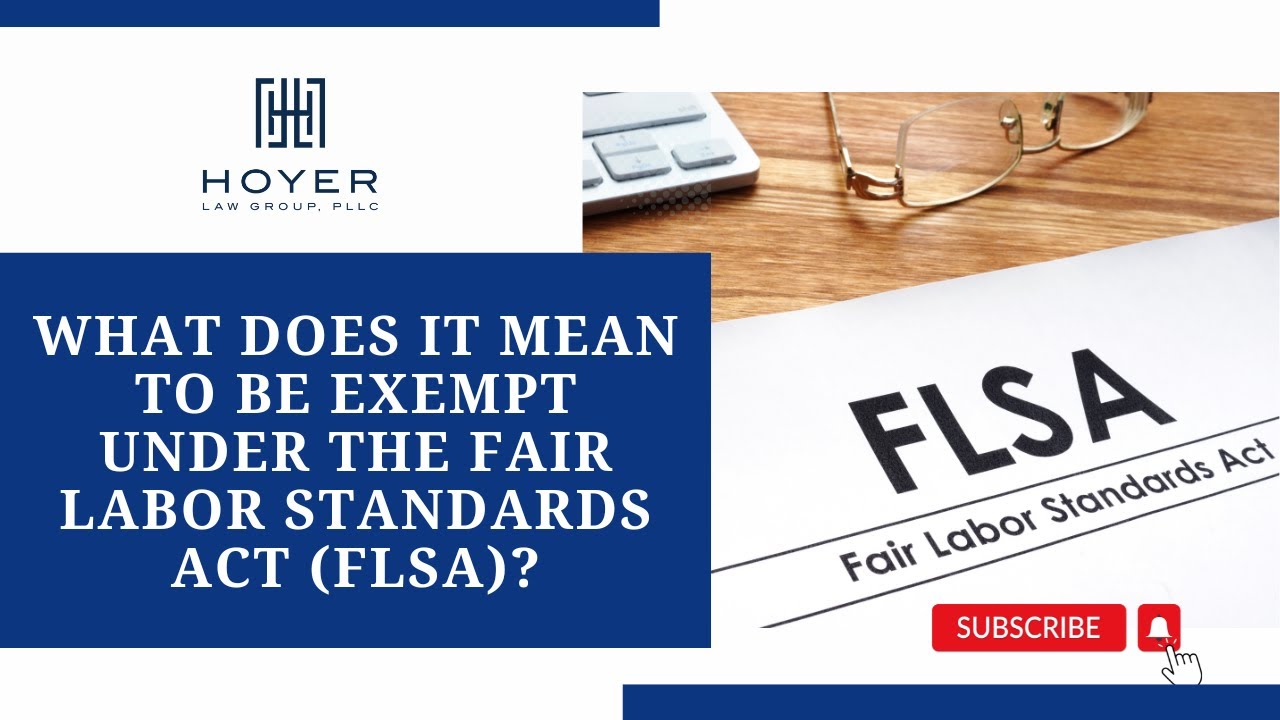 What does it mean to be exempt under the Fair Labor Standards Act FLSA